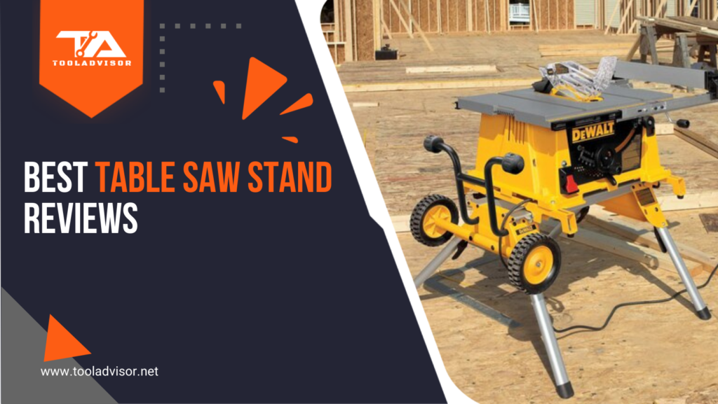 Tabls Saw Stand Reviews, Best Table Saw Stand Reviews 2020