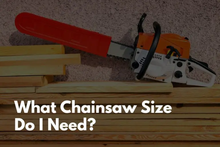 What Chainsaw Size Do I Need?