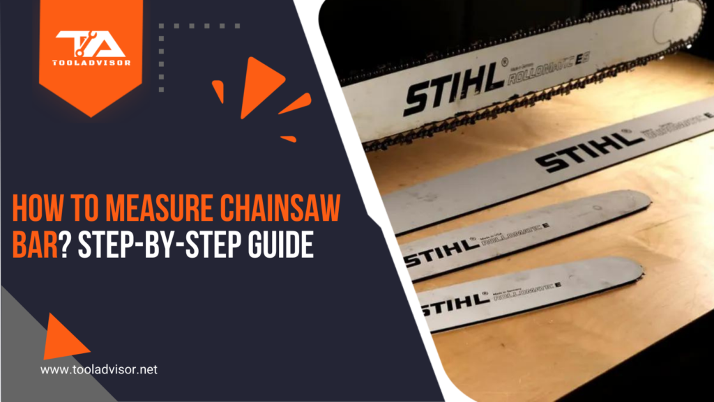 How to Measure Chainsaw Bar? StepbyStep Guide ToolAdvisor