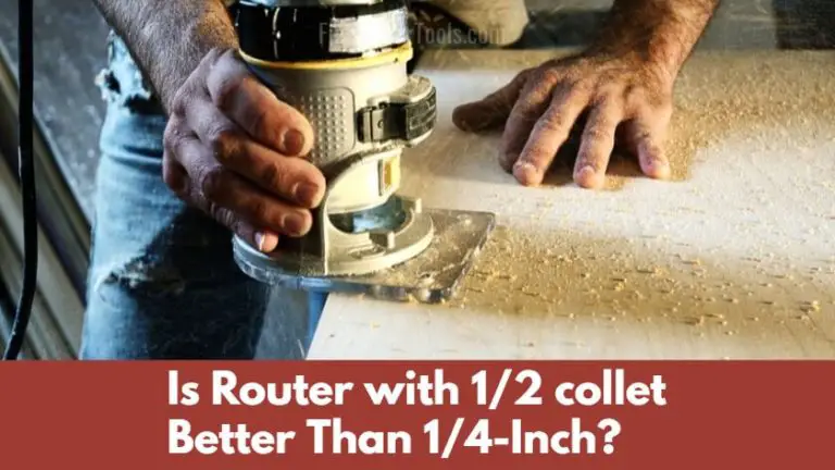 Is Router with 1/2-inch collet Better Than 1/4-Inch?