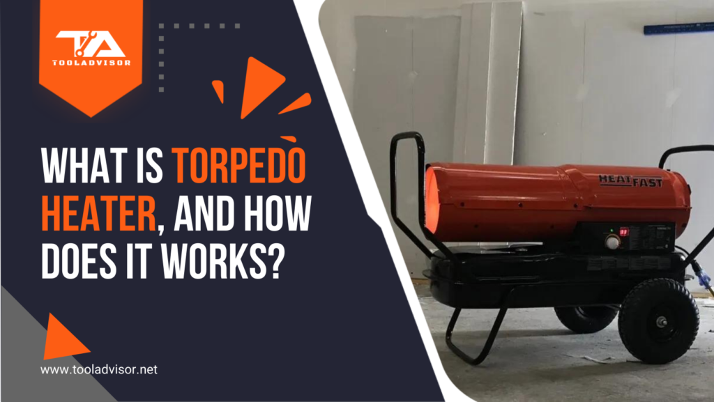 What is Torpedo Heater, And How Does it Works? 2022 ToolAdvisor