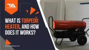 what is a torpedo heater and how does it work
